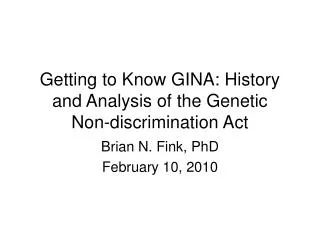 Getting to Know GINA: History and Analysis of the Genetic Non-discrimination Act