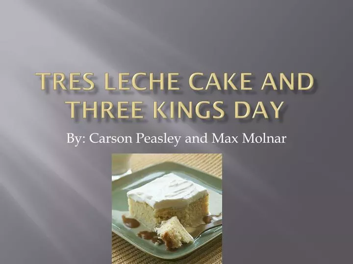 tres leche cake and three kings day