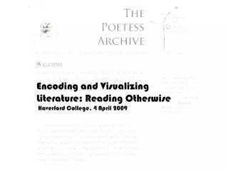 Encoding and Visualizing Literature: Reading Otherwise Haverford College, 4 April 2009
