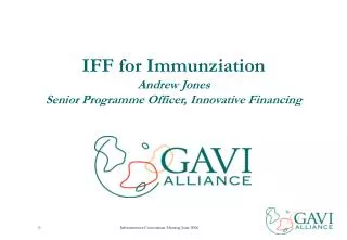 IFF for Immunziation Andrew Jones Senior Programme Officer, Innovative Financing