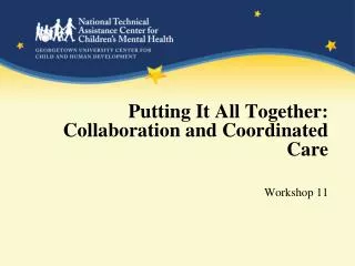 Putting It All Together: Collaboration and Coordinated Care