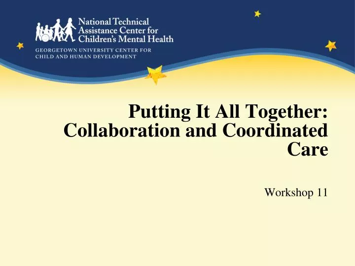 putting it all together collaboration and coordinated care