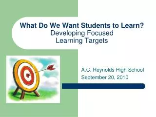 What Do We Want Students to Learn? Developing Focused Learning Targets