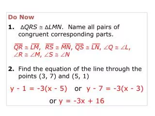 Do Now 1 . ? QRS ? ? LMN . Name all pairs of congruent corresponding parts.
