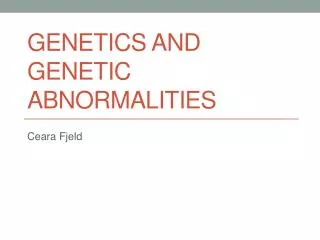 Genetics and Genetic Abnormalities