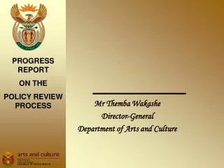 Mr Themba Wakashe Director-General Department of Arts and Culture