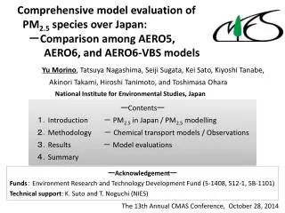 Comprehensive model evaluation of PM 2.5 species over Japan: ? Comparison among AERO5,