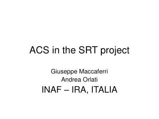 ACS in the SRT project