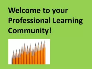 Welcome to your Professional Learning Community!