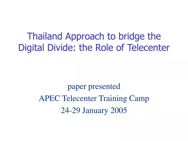 thailand approach to bridge the digital divide the role of telecenter