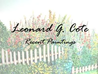 Leonard G. Cote Recent Paintings