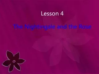 Lesson 4 The Nightingale and the Rose