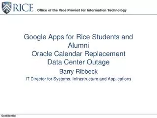 Google Apps for Rice Students and Alumni Oracle Calendar Replacement Data Center Outage