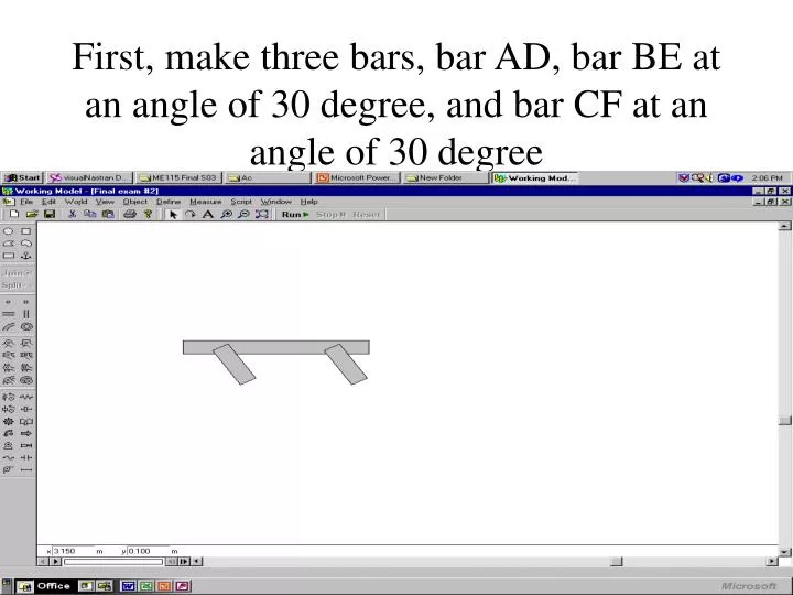 first make three bars bar ad bar be at an angle of 30 degree and bar cf at an angle of 30 degree