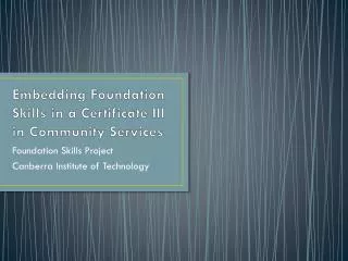 Embedding Foundation Skills in a Certificate III in Community Services