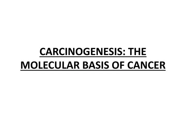 carcinogenesis the molecular basis of cancer