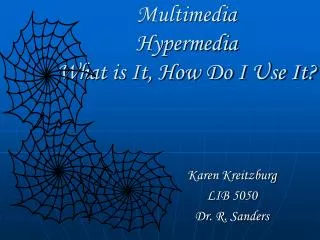 Multimedia Hypermedia What is It, How Do I Use It?