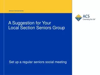 A Suggestion for Your Local Section Seniors Group
