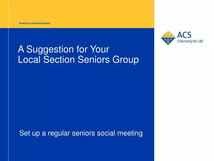 a suggestion for your local section seniors group