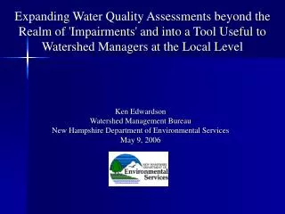 Ken Edwardson Watershed Management Bureau New Hampshire Department of Environmental Services