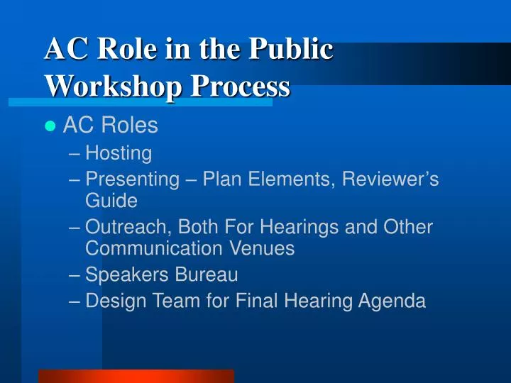 ac role in the public workshop process