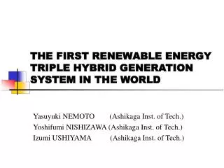 THE FIRST RENEWABLE ENERGY TRIPLE HYBRID GENERATION SYSTEM IN THE WORLD
