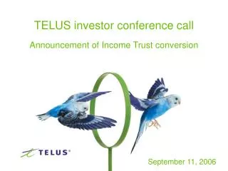 TELUS investor conference call Announcement of Income Trust conversion