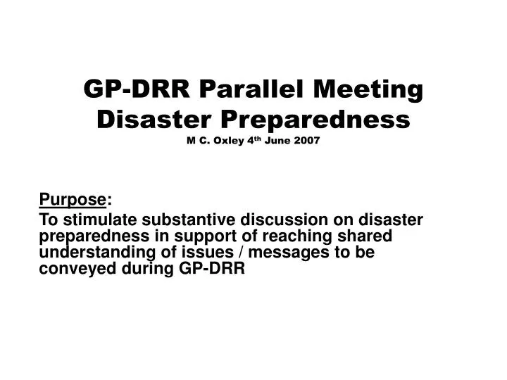 gp drr parallel meeting disaster preparedness m c oxley 4 th june 2007