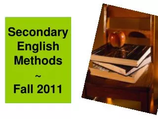 Secondary English Methods ~ Fall 2011