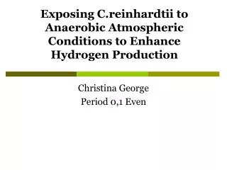 Exposing C.reinhardtii to Anaerobic Atmospheric Conditions to Enhance Hydrogen Production