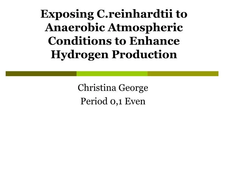 exposing c reinhardtii to anaerobic atmospheric conditions to enhance hydrogen production