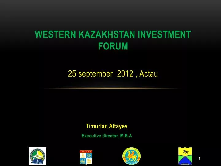 western kazakhstan investment forum 2 5 september 2012 actau