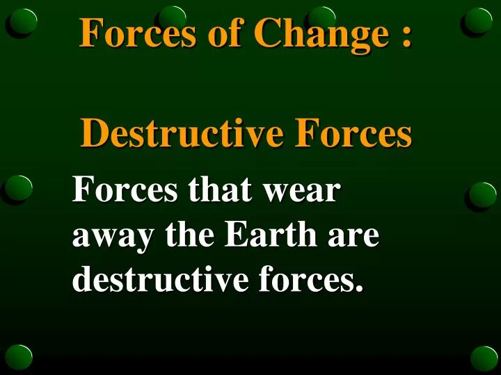 forces of change destructive forces