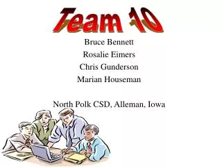 Bruce Bennett Rosalie Eimers Chris Gunderson Marian Houseman North Polk CSD, Alleman, Iowa