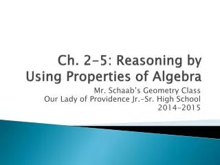Ch. 2-5: Reasoning by Using Properties of Algebra