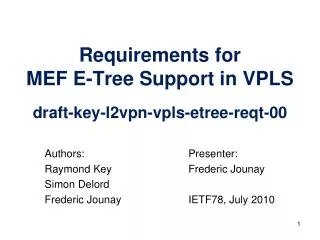 Requirements for MEF E-Tree Support in VPLS draft-key-l2vpn-vpls-etree-reqt-00