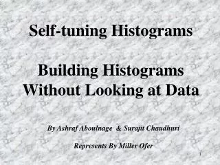 Self-tuning Histograms Building Histograms Without Looking at Data