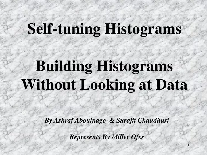 self tuning histograms building histograms without looking at data