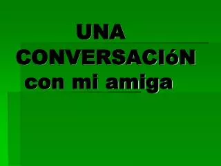 una conversaci n con mi amiga