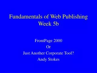 Fundamentals of Web Publishing Week 5b