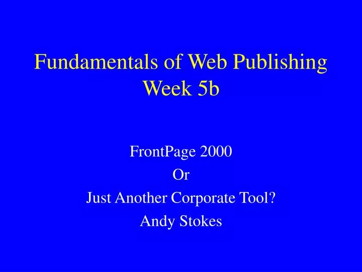 fundamentals of web publishing week 5b