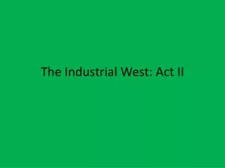 The Industrial West: Act II