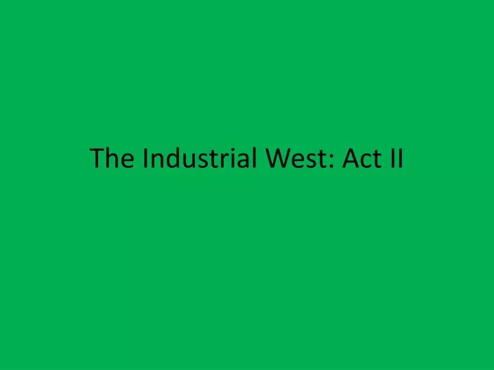 the industrial west act ii