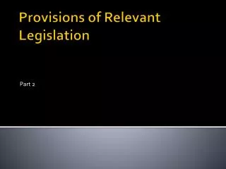 Provisions of Relevant Legislation