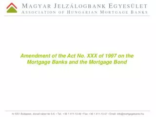 Amendment of the Act No. XXX of 1997 on the Mortgage Banks and the Mortgage Bond