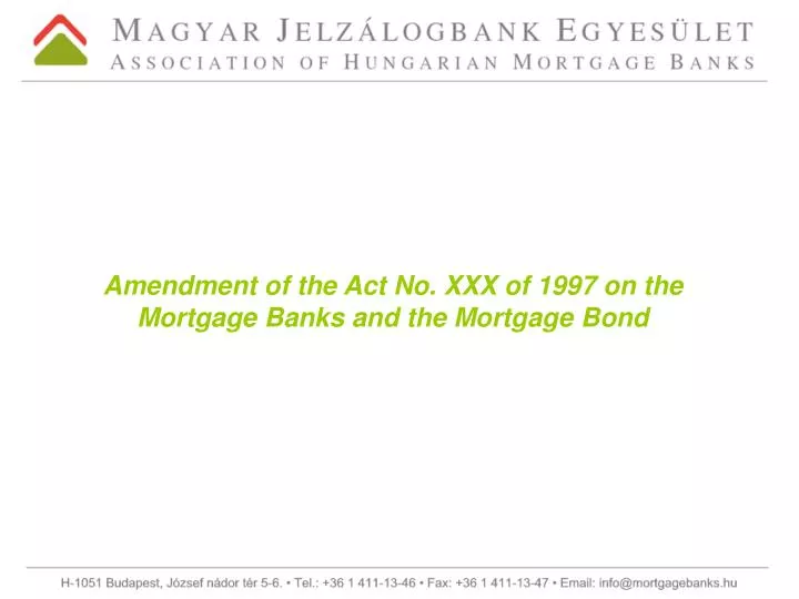 amendment of the act no xxx of 1997 on the mortgage banks and the mortgage bond