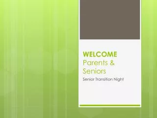 WELCOME Parents &amp; Seniors