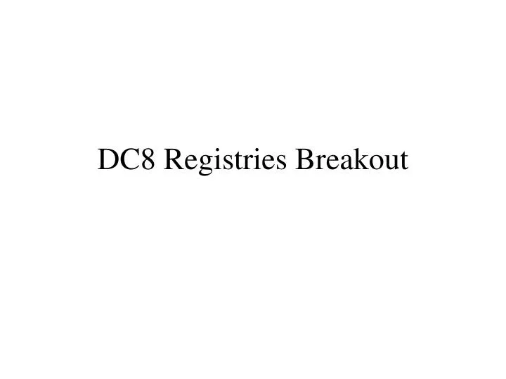 dc8 registries breakout