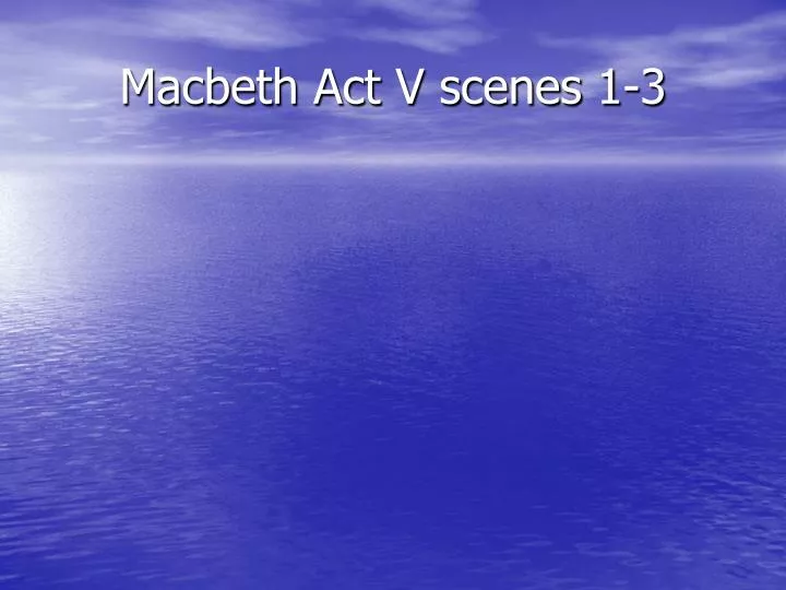 macbeth act v scenes 1 3