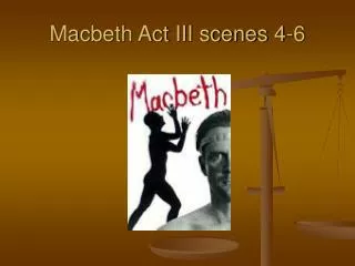 Macbeth Act III scenes 4-6